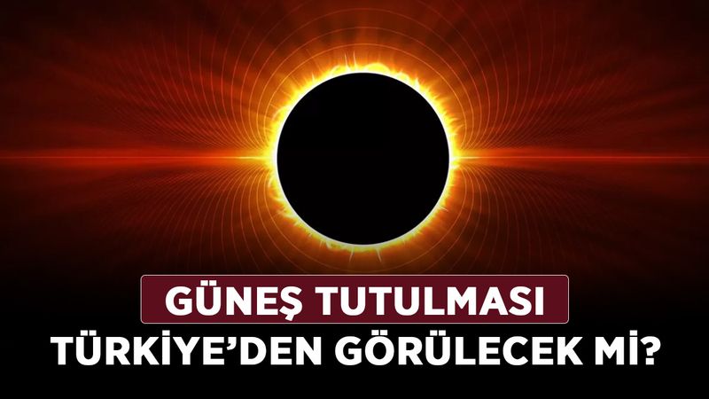 Güneş Tutulması Türkiye’den görülecek mi? Güneş tutulması Türkiye saati ile ne zaman?